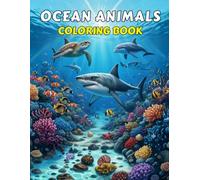 Ocean Animals Coloring Book for Kids Ages 3-8 - Fun & Educational Sea Animals Coloring Book with 50 Unique Designs: Fun & Educational Sea Animals Coloring Book with 50 Unique Designs