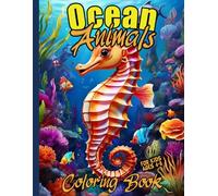 Ocean Animals Coloring Book for Kids ages 4-8: Cool ocean animals coloring pages in different styles with fish, sea horses, tortoises and more for kids and teens | for girls and boys