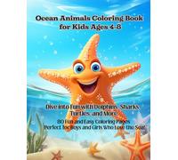 Ocean Animals Coloring Book for Kids Ages 4-8: Fun and Educational Sea Life Coloring Book with Dolphins, Sharks, Turtles, Fish, and More - Perfect for Boys and Girls