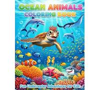 Ocean Animals Coloring Book for Kids Ages 4-8: Fun and Educational Underwater Adventures with Dolphins, Sharks, Turtles, and More