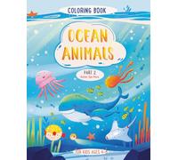 Ocean Animals Coloring Book for Kids Ages 4-8: Volume 2: 25 New Sea Creatures, Hammerhead Sharks, Orcas, Manta Rays and Amazing Underwater Backgrounds!