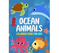 Ocean Animals Coloring Book for Kids: Dolphins, Sharks, Fish and More for Children to Color