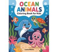 Ocean Animals Coloring Book For Kids: Friendly Designs With Underwater Sea Creatures And Marine Animals