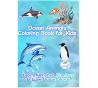 Ocean Animals Coloring Book for Kids: Learn Alphabet, Numbers & Easy Ocean Words