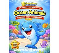 Ocean Animals Coloring Book for Toddlers Ages 1-4: Big and Easy Coloring Book with Cute Ocean Animals and First Words
