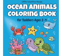 Ocean Animals Coloring Book for Toddlers Ages 2-4: Learn & Color 30 Easy Sea Creatures - Whales, Dolphins, Sharks, Fish & More for Early Learning Fun