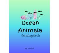 Ocean Animals Coloring Book: Fun and Easy Ocean Animal Coloring Pages for Kids Ages 2-8