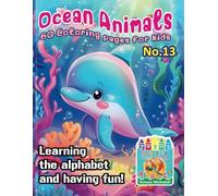 "Ocean Animals Coloring Book - Learning and Great Fun" No. 13. A4 (8.5 x 11 inches) by Michalski Tomasz Perek Jarosław Creative Coloring Pages.