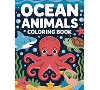 Ocean Animals Coloring Book: Personal Marine Adventure for Young Artists A Fun Journey to Relaxation, Boosting Creative Expression, and Calming Minds.