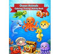 Ocean Animals Coloring, Tracing & Activity Book for Kids Ages 3-6: Trace, Color & Learn 30 Unique Sea Creatures | 3 Pages per Animal | 90 One-Sided Activity Pages for Toddlers and Preschoolers