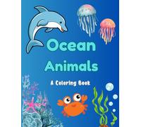 Ocean Animals: Dive into an Ocean Adventure: Fun and Educational Coloring Pages for Curious Kids!