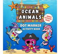 Ocean Animals Dot Marker Activity Book: 40 Sea Life Dot Pages + 10 Bonus Activities for Toddlers and Preschoolers | Ages 2-5 | 8.5 x 8.5”