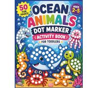 Ocean Animals Dot Marker Activity Book: 50 Easy Guided Big Dot Pages for Kids Ages 2-5 | Dot Art with Cute Sea Creatures and Ocean Scenes | Paint Daubers Activity Book for Toddlers