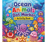 Ocean Animals Dot Marker Activity Book: Cute Sea Creatures Do-A-Dot Coloring Book for Toddlers Ages 2-5 | Easy Dot Art for Preschool Kids