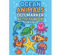 Ocean Animals Dot Marker Activity Book for Kids: Fun Under the Sea Dot Art plus ABCs Dot Marker Coloring Pages | Easy Ocean Animal Activity Book for Boys and Girls Ages 2-5