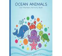 Ocean Animals Dot Markers Activity Book: Do a Dot Coloring Book for Toddlers Ages 2-4 | 40 Cute Sea Creatures | Big Bold Dots for Little Hands | Preschool Paint Dauber Activity
