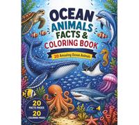 Ocean Animals Facts & Coloring Book: Discover, Learn & Color 20 Amazing Sea Creatures with Fun Facts and Detailed Coloring Pages for Kids Ages 6-10