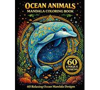 Ocean Animals Mandala Coloring Book: 60 Beautiful Sea Creatures with Relaxing Mandala Designs for Stress Relief and Creative Coloring
