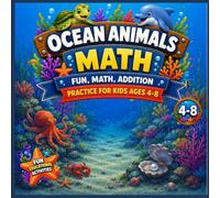 Ocean Animals Math Coloring Book: Fun Addition Practice for Kids Ages 4-8