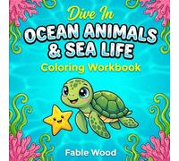 Ocean Animals & Sea Life Coloring Workbook: A Fun and Simple Early Learning Activity Book for Toddlers, Preschoolers, and Kids Ages 2-4 & 3-5 | Cute Sea Turtles, Fish, Sharks, and Deep Water Creatures