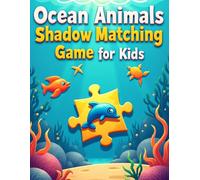 Ocean Animals Shadow Matching Activity Book for Kids: Kids Ages 4-8 - Improve Focus, Observation Skills, and Visual Learning with Easy and Engaging Puzzles