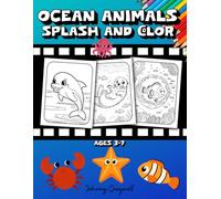Ocean Animals Splash and Color: A Fun Coloring Book for Kids Ages 3-7