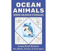 Ocean Animals Word Search Puzzle Book: 55 Word Find Puzzles About Marine Life, Freshwater Creatures, Aquatic Animals & More | For Adults, Seniors & Teenagers | 6x9 Inch