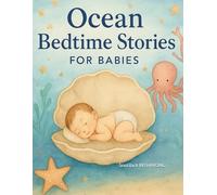 Ocean Bedtime Stories For Babies: Soothing Ocean Adventures for Sweet Dreams
