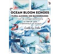 OCEAN BLOOM ECHOES - Flora alcohol ink backgrounds: for POP-UP cards, scrapbooking & Art Projects