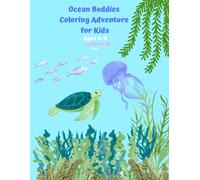 Ocean Buddies Coloring Adventure for Kids Ages 4-8: Cute Sea Animals, Easy Designs, Creative Activities, Easy Coloring Pages, Tracing, Boost Imagination, Focus, and Fine Motor Skills
