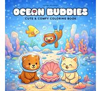 Ocean Buddies: Cute and Cozy Ocean Animals Coloring Book for Adults & Teens with Adorable Underwater Friends, Relaxing Sea Scenes and Stress Relief ... Ocean Friends and Sweet Underwater Adventures