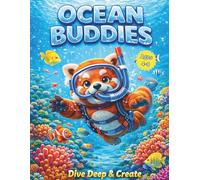Ocean Buddies: Dive Deep & Create: 50 Cute Underwater & Ocean Animal Coloring Pages for Kids Ages 4-8 - Red Pandas, Colorful Fish, Coral Reefs, and Sea Adventures (Summer Activity Book)