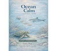 Ocean Calm: A Relaxing Sea & Marine Life Colouring Book for Ages 12+