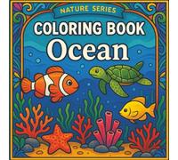 Ocean Coloring Book: 50 Fun and Relaxing Underwater Scenes with Fish, Turtles, Dolphins, Coral & More