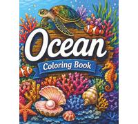Ocean : Coloring Book for Adults and Teens, 40 beautiful illustrations (coral reef, turtle, exotic fish, starfish, seahorse, etc.): coloring, mindful creativity, stress relief, focus, relaxation
