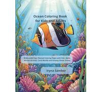 Ocean Coloring Book for Kids and Adults: 50 Beautiful Sea-Themed Coloring Pages with Fish, Shells, Marine Animals, Coral Worlds and Fantasy Ocean Scenes