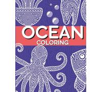 Ocean Coloring Book for Mindfulness and Stress Relief 50+ Unique Sea Creatures, Coral Reefs & Ocean Floor Doodles for Relaxation | For Adults and Kids