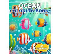 Ocean Coloring Book : Ocean Wonders, A Relaxing Coloring Adventure with Bold and Simple Sea Life Designs for Adults and Children Alike