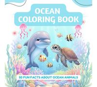 Ocean Coloring Book With Fun Facts: 50 Cute Designs of Ocean animals - Discover Marine Life - Underwater Sea Creatures - Perfect for kids and Adults