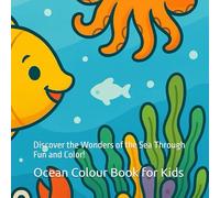 Ocean Colour Book for Kids: Discover the Wonders of the Sea Through Fun and Color!