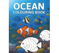 Ocean Colouring Book: 50 Sea Life and Underwater Scenes to Colour for Relaxation and Creativity | Marine Animals and Ocean Patterns for Adults and Kids