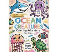 Ocean Creatures Coloring Adventure: 50+ Easy Designs: Sharks, Octopus, Jellyfish and More for Kids Ages 3-7