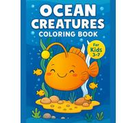 Ocean Creatures Coloring Book for Kids Ages 3-7 - Deep Sea Animals with Educational Fun Facts - 50 Designs, 110 Pages: Single-Sided Ocean Deep ... Preschoolers | Large Print, No Bleed Through