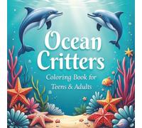 Ocean Critters Coloring Book for Teens and Adults: Over 50 intricate designs of marine life for stress relief & relaxation printed on single sided pages