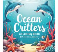 Ocean Critters Coloring Book for Teens and Adults: Over 50 intricate designs of marine life for stress relief & relaxation with single sided pages