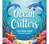 Ocean Critters Coloring Book for Teens and Adults: Over 50 intricate designs of marine life for stress relief & relaxation printed on single sided pages