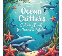 Ocean Critters Coloring Book for Teens and Adults: Over 50 marine designs to keep you relaxed and stress free all printed on single sided pages