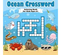 Ocean Crossword Coloring Book for Kids Ages 6+: 40 Fun and Educational Pages of Cute Sea Creatures and Puzzles to Inspire Creativity and Learning