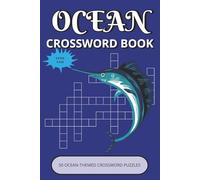 Ocean Crossword Puzzle Book: Relaxing Ocean-Themed Crossword Puzzles with Easy-to-Read Print | 50 Fun Brain Games about Marine Life, Sea Adventures & ... Pages | Perfect Gift for Vacations & Holidays