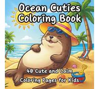 Ocean Cuties Coloring Book: 40 Cute and Calm Coloring Pages for Kids